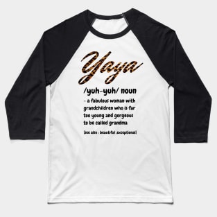 Yaya Definition, A Fabulous Woman With Grandchildren Who Is Far To Young And Gorgeous, Cute Grandma Gift Baseball T-Shirt